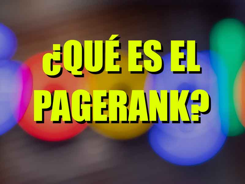 que es el PageRank. Todo lo que necesitas saber sobre como potenciar el pagerank