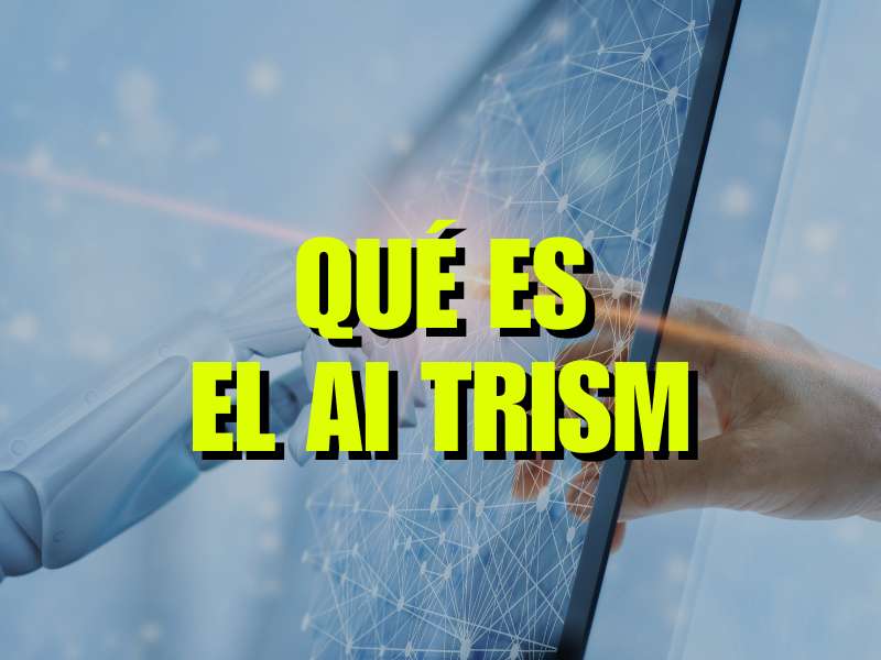 Qué es el Ai TRiSM
