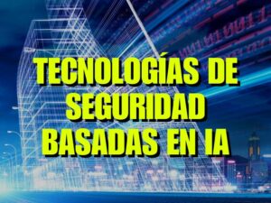 tecnologías de seguridad basadas en IA