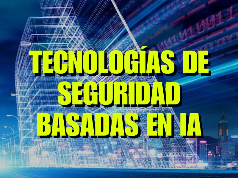 tecnologías de seguridad basadas en IA