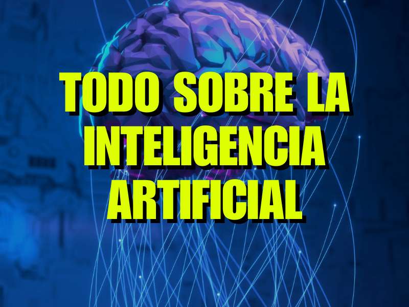 Todo sobre la inteligencia artificial