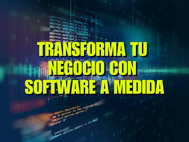 Transforma tu negocio con software a medida