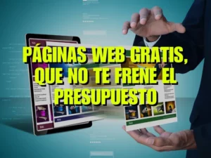 Páginas web gratis. Que no te frene el presupuesto