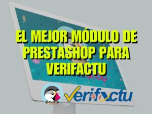 El mejor modulo de Prestashop para Verifactu