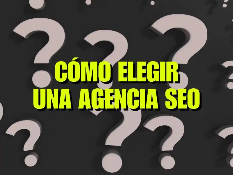 Cómo elegir una agencia SEO