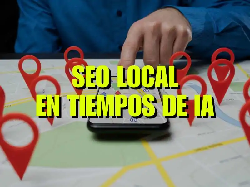 Seo local en tiempos de IA